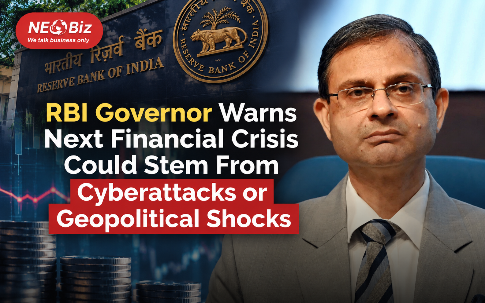 RBI Governor Warns Next  Financial Crisis Could Stem From  Cyberattacks or Geopolitical Shocks